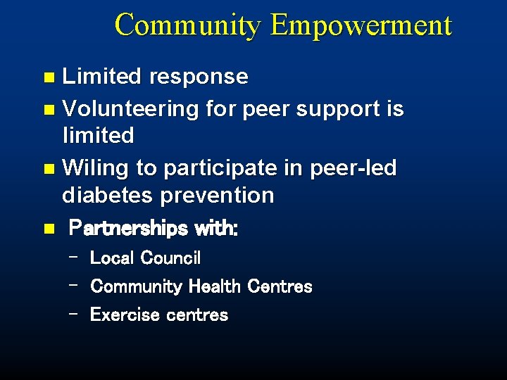 Community Empowerment Limited response n Volunteering for peer support is limited n Wiling to