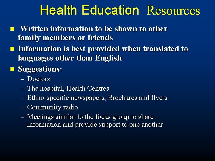 Health Education Resources n n n Written information to be shown to other family