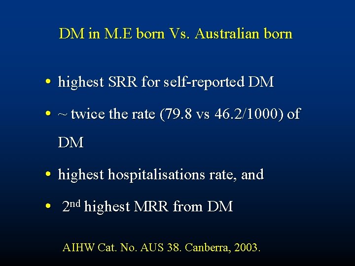 DM in M. E born Vs. Australian born • highest SRR for self-reported DM