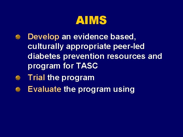 AIMS Develop an evidence based, culturally appropriate peer-led diabetes prevention resources and program for