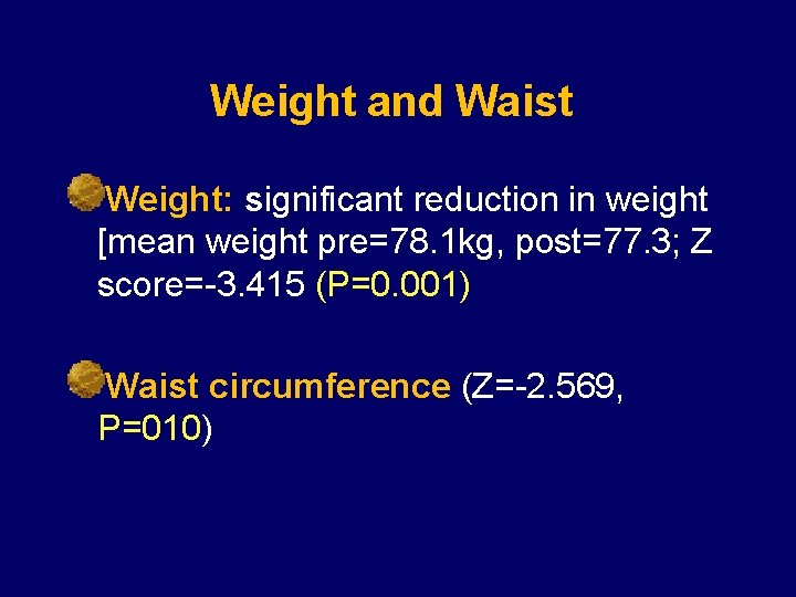Weight and Waist Weight: significant reduction in weight [mean weight pre=78. 1 kg, post=77.