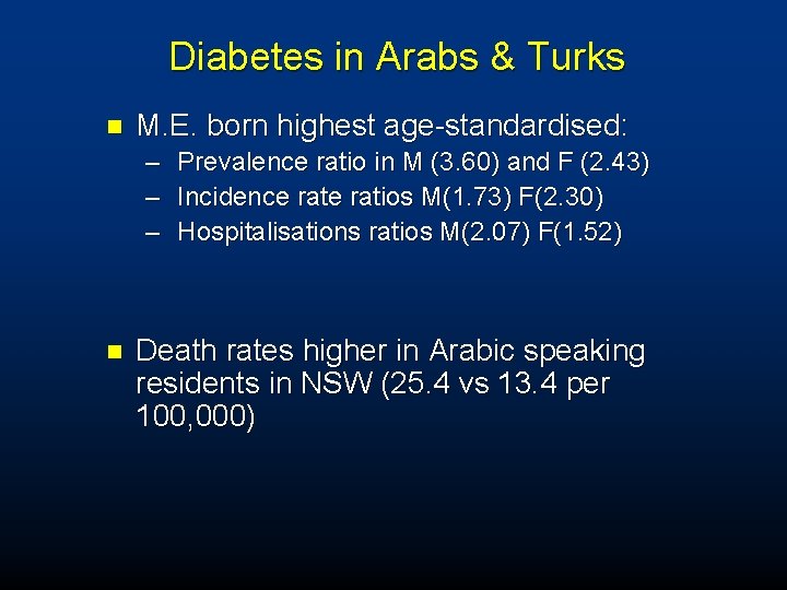 Diabetes in Arabs & Turks n M. E. born highest age-standardised: – – –