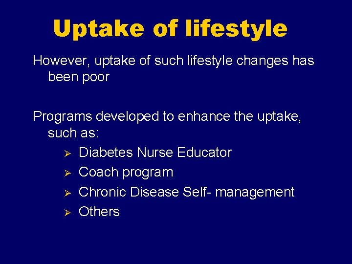 Uptake of lifestyle However, uptake of such lifestyle changes has been poor Programs developed