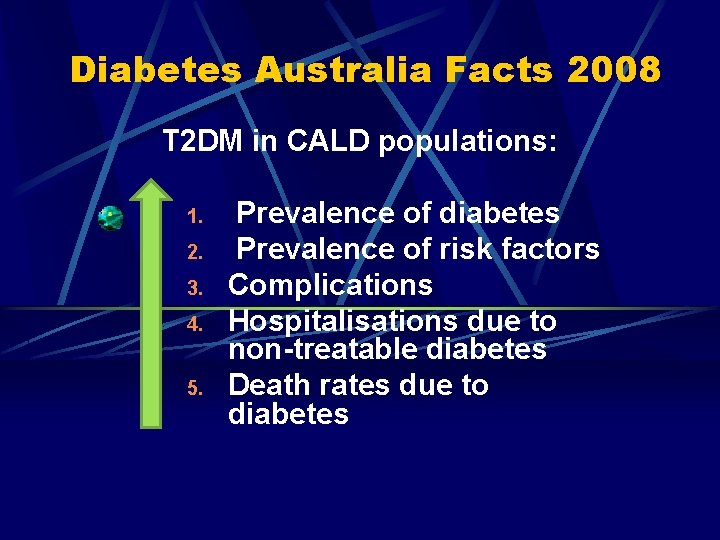 Diabetes Australia Facts 2008 T 2 DM in CALD populations: 1. 2. 3. 4.