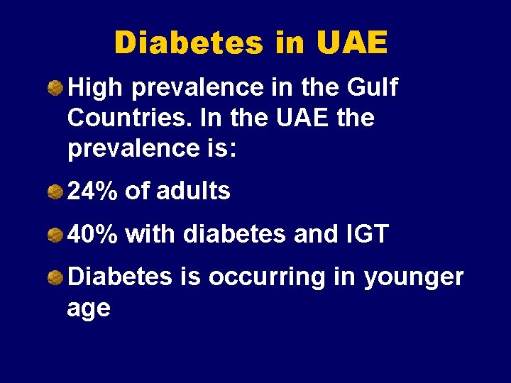 Diabetes in UAE High prevalence in the Gulf Countries. In the UAE the prevalence