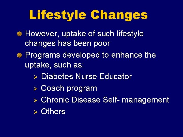 Lifestyle Changes However, uptake of such lifestyle changes has been poor Programs developed to