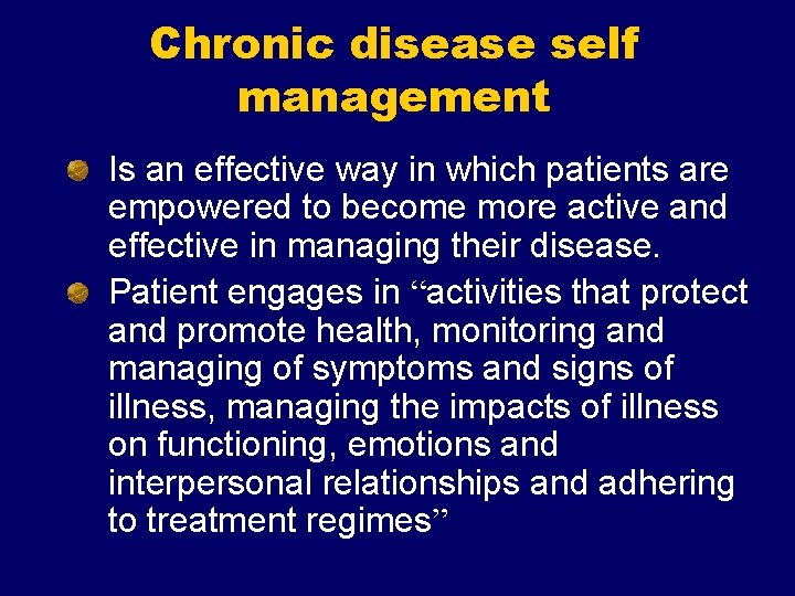 Chronic disease self management Is an effective way in which patients are empowered to