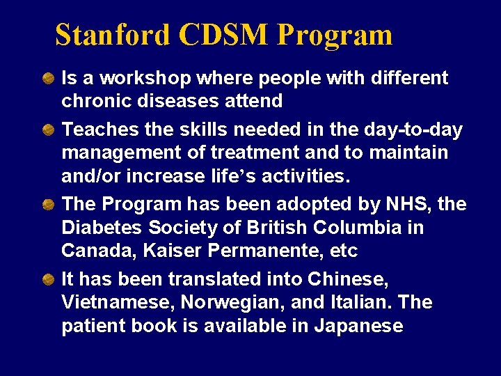 Stanford CDSM Program Is a workshop where people with different chronic diseases attend Teaches