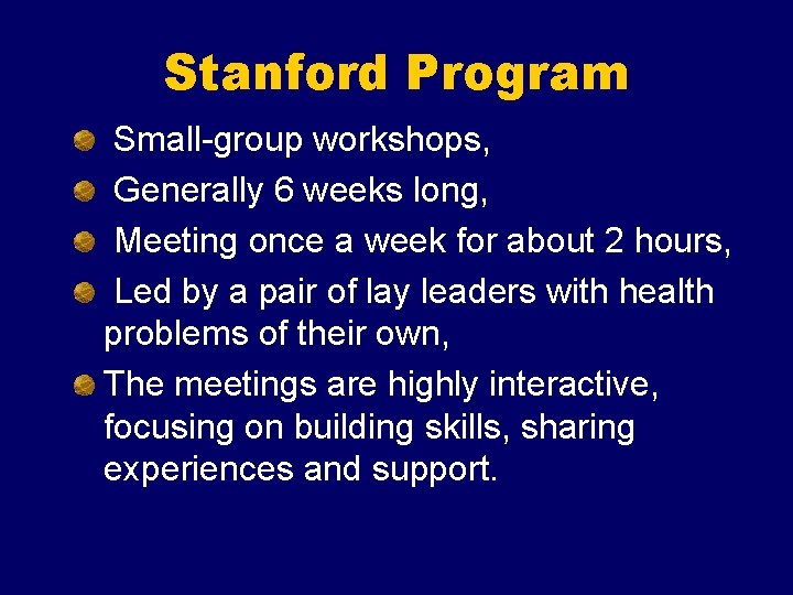 Stanford Program Small-group workshops, Generally 6 weeks long, Meeting once a week for about
