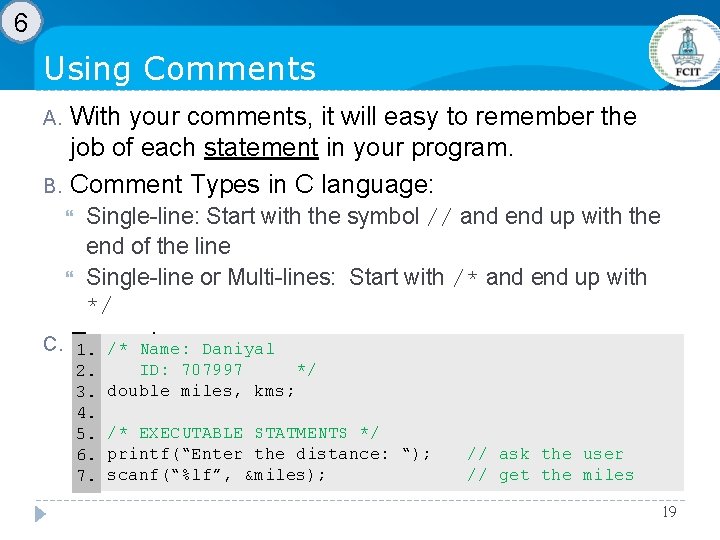 6 Using Comments With your comments, it will easy to remember the job of 6 Using Comments With your comments, it will easy to remember the job of