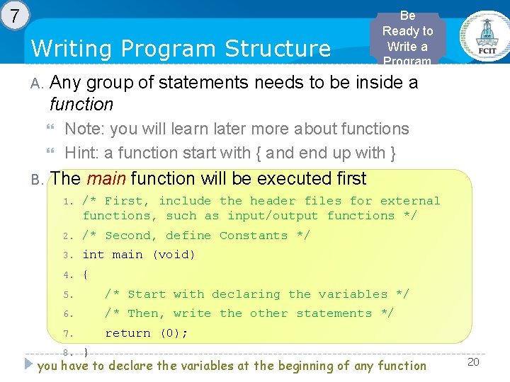 7 Writing Program Structure A. Any group of statements needs to be inside a 7 Writing Program Structure A. Any group of statements needs to be inside a