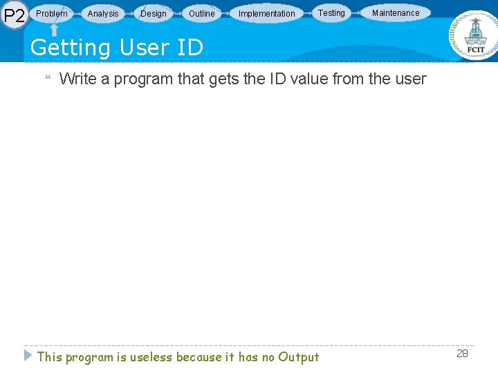 P 2 Problem Analysis Design Outline Implementation Testing Maintenance Getting User ID Write a P 2 Problem Analysis Design Outline Implementation Testing Maintenance Getting User ID Write a