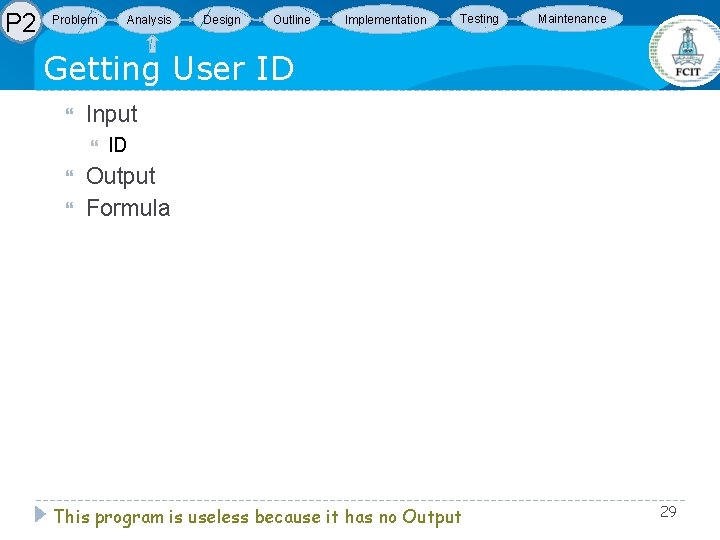 P 2 Problem Analysis Design Outline Implementation Testing Maintenance Getting User ID Input ID P 2 Problem Analysis Design Outline Implementation Testing Maintenance Getting User ID Input ID