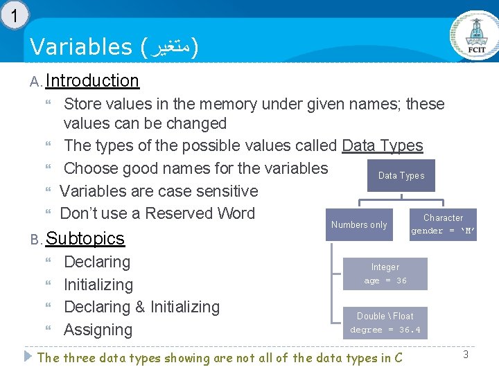 1 Variables ( )ﻣﺘﻐﻴﺮ A. Introduction Store values in the memory under given names; 1 Variables ( )ﻣﺘﻐﻴﺮ A. Introduction Store values in the memory under given names;