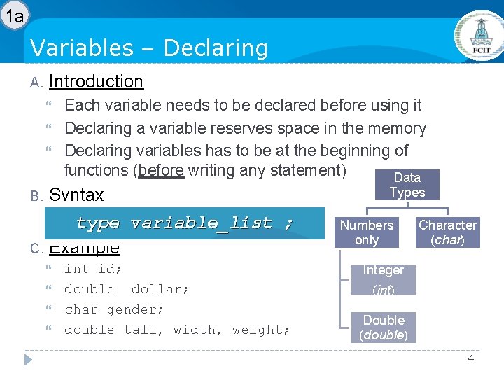 1 a Variables – Declaring A. Introduction Each variable needs to be declared before 1 a Variables – Declaring A. Introduction Each variable needs to be declared before