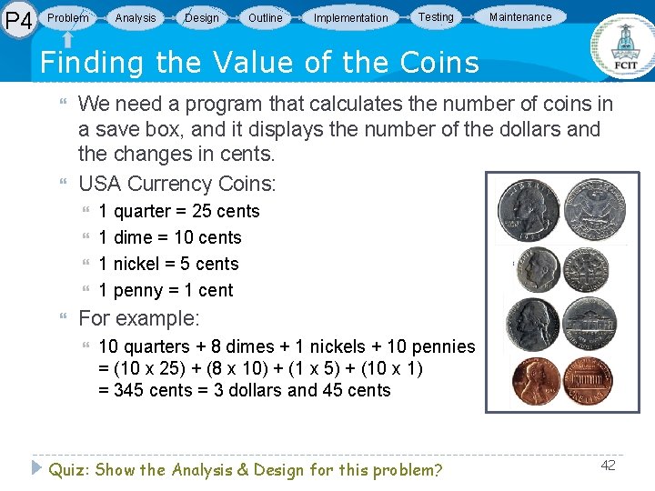 P 4 Problem Analysis Design Outline Implementation Testing Maintenance Finding the Value of the P 4 Problem Analysis Design Outline Implementation Testing Maintenance Finding the Value of the