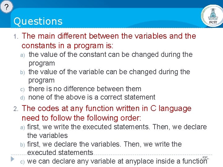 ? Questions 1. The main different between the variables and the constants in a ? Questions 1. The main different between the variables and the constants in a