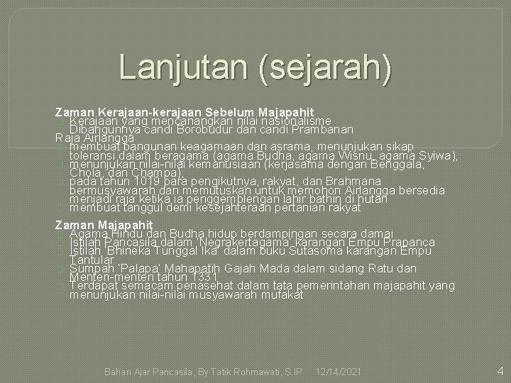 Lanjutan (sejarah) Zaman Kerajaan-kerajaan Sebelum Majapahit � Kerajaan yang mencanangkan nilai nasionalisme � Dibangunnya