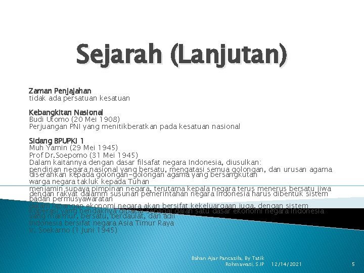 Sejarah (Lanjutan) Zaman Penjajahan tidak ada persatuan kesatuan Kebangkitan Nasional Budi Utomo (20 Mei