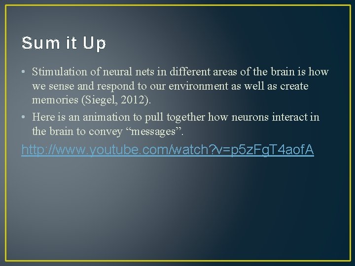 Sum it Up • Stimulation of neural nets in different areas of the brain