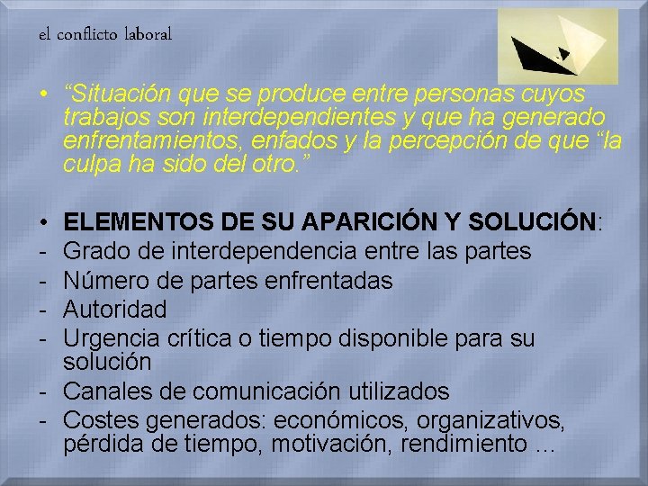 el conflicto laboral • “Situación que se produce entre personas cuyos trabajos son interdependientes