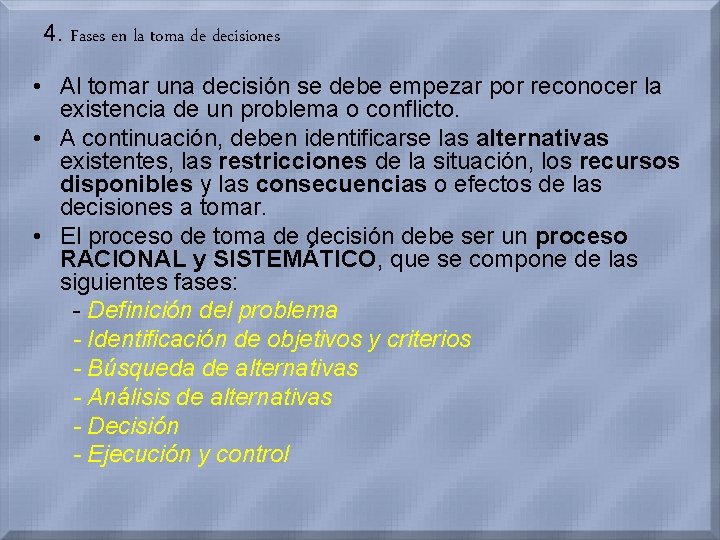 4. Fases en la toma de decisiones • Al tomar una decisión se debe