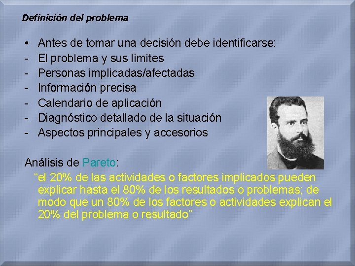 Definición del problema • - Antes de tomar una decisión debe identificarse: El problema