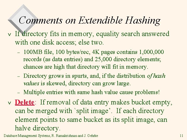 Comments on Extendible Hashing v If directory fits in memory, equality search answered with