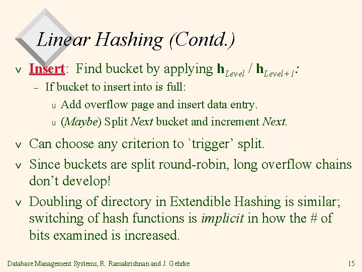 Linear Hashing (Contd. ) v Insert: Find bucket by applying h. Level / h.