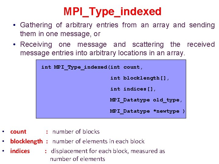 MPI_Type_indexed • Gathering of arbitrary entries from an array and sending them in one