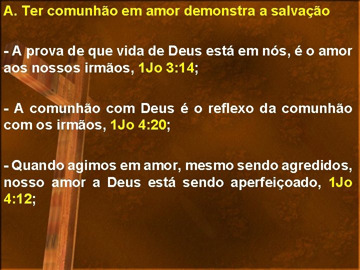 A. Ter comunhão em amor demonstra a salvação - A prova de que vida