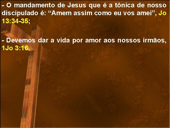 - O mandamento de Jesus que é a tônica de nosso discipulado é: “Amem