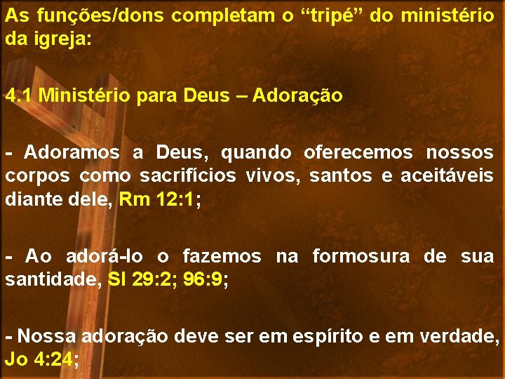As funções/dons completam o “tripé” do ministério da igreja: 4. 1 Ministério para Deus