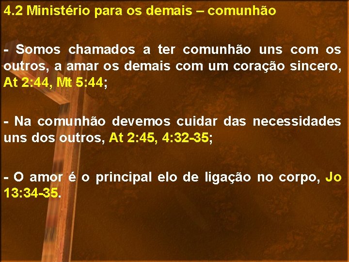 4. 2 Ministério para os demais – comunhão - Somos chamados a ter comunhão