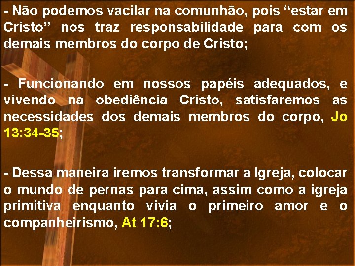 - Não podemos vacilar na comunhão, pois “estar em Cristo” nos traz responsabilidade para