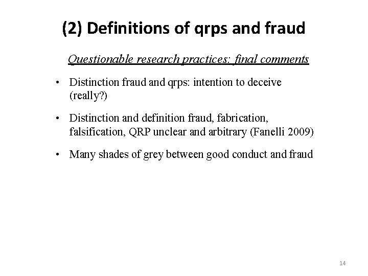 (2) Definitions of qrps and fraud Questionable research practices: final comments • Distinction fraud