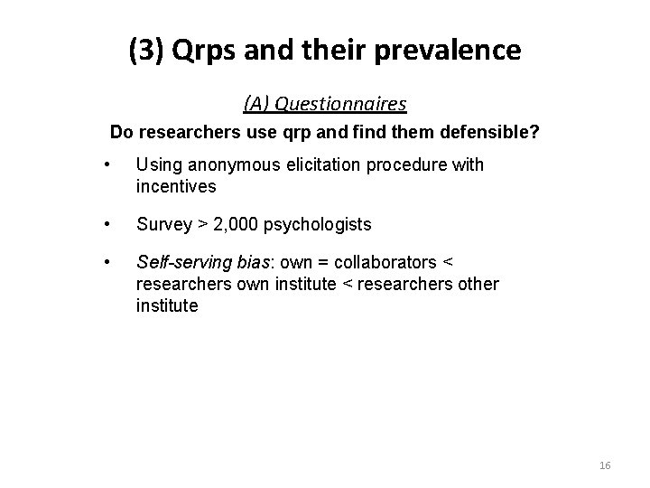(3) Qrps and their prevalence (A) Questionnaires Do researchers use qrp and find them
