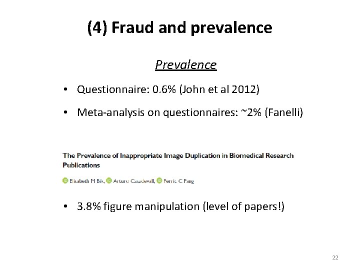 (4) Fraud and prevalence Prevalence • Questionnaire: 0. 6% (John et al 2012) •
