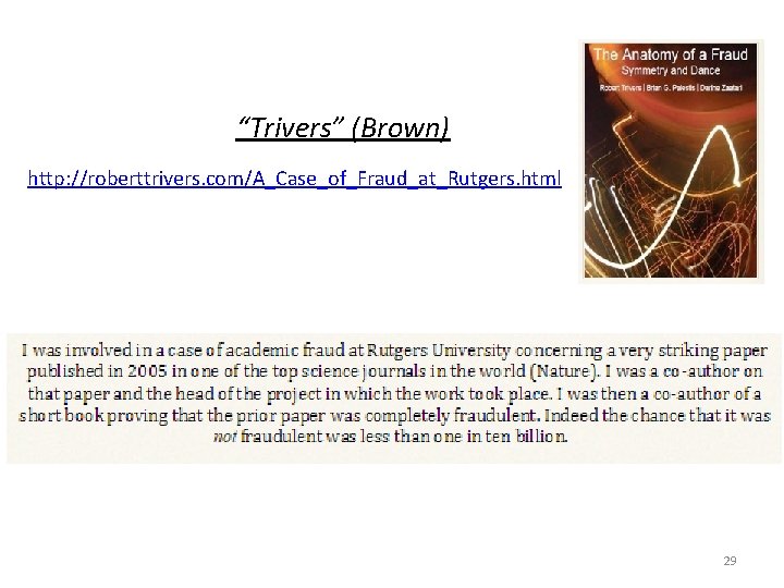 “Trivers” (Brown) http: //roberttrivers. com/A_Case_of_Fraud_at_Rutgers. html 29 