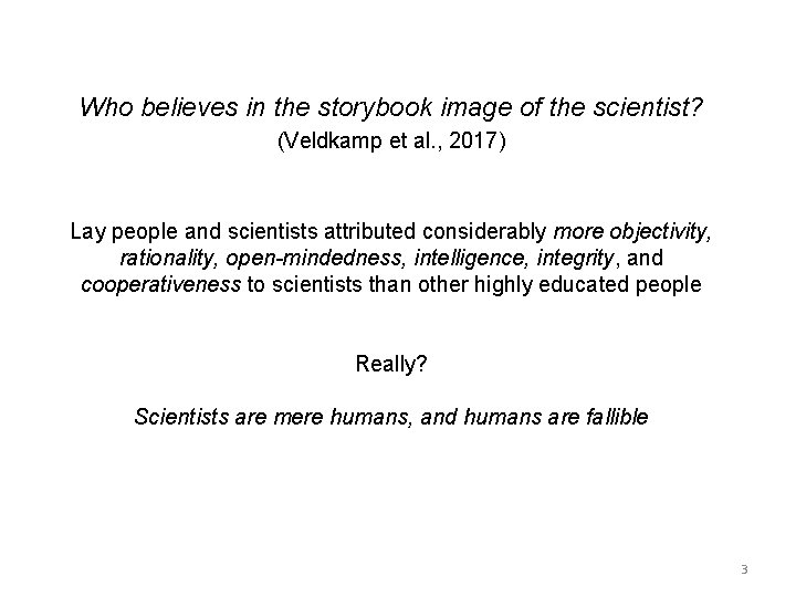 Who believes in the storybook image of the scientist? (Veldkamp et al. , 2017)