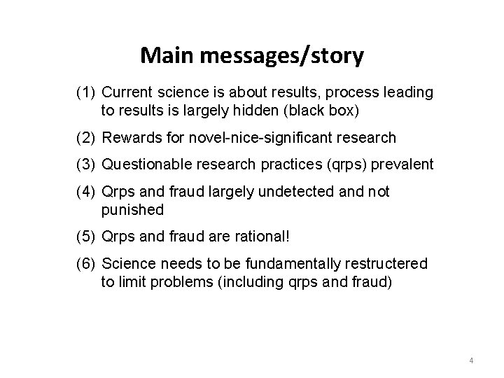 Main messages/story (1) Current science is about results, process leading to results is largely