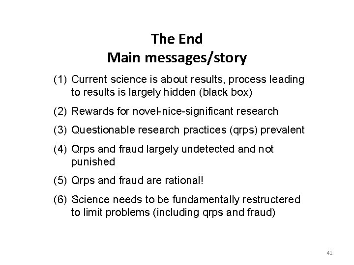 The End Main messages/story (1) Current science is about results, process leading to results