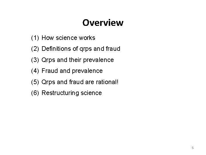 Overview (1) How science works (2) Definitions of qrps and fraud (3) Qrps and