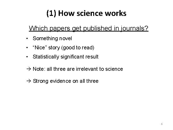 (1) How science works Which papers get published in journals? • Something novel •