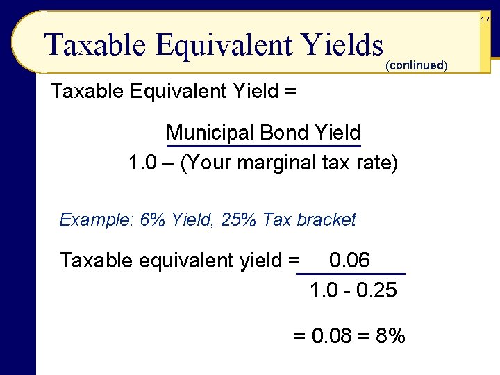 17 Taxable Equivalent Yields (continued) Taxable Equivalent Yield = Municipal Bond Yield 1. 0
