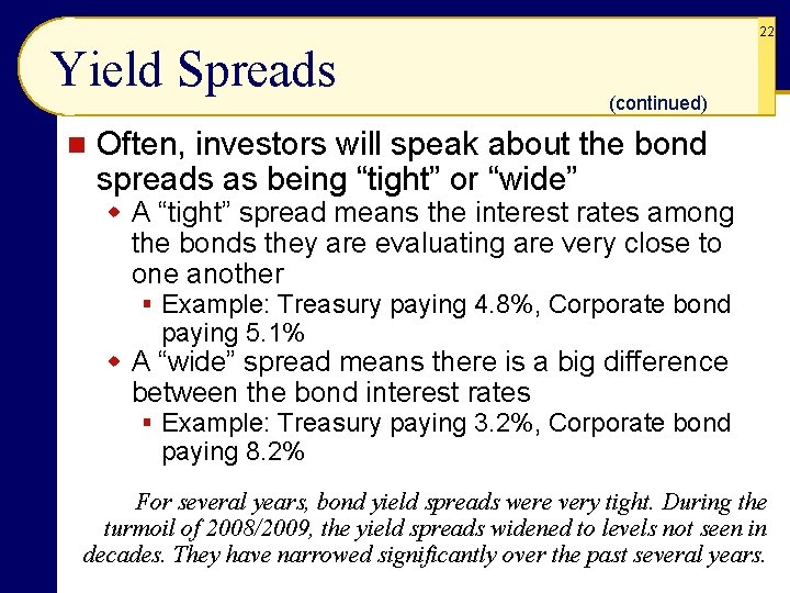 22 Yield Spreads n (continued) Often, investors will speak about the bond spreads as