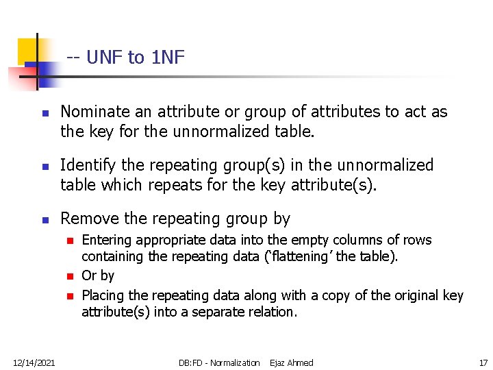 -- UNF to 1 NF n n n Nominate an attribute or group of
