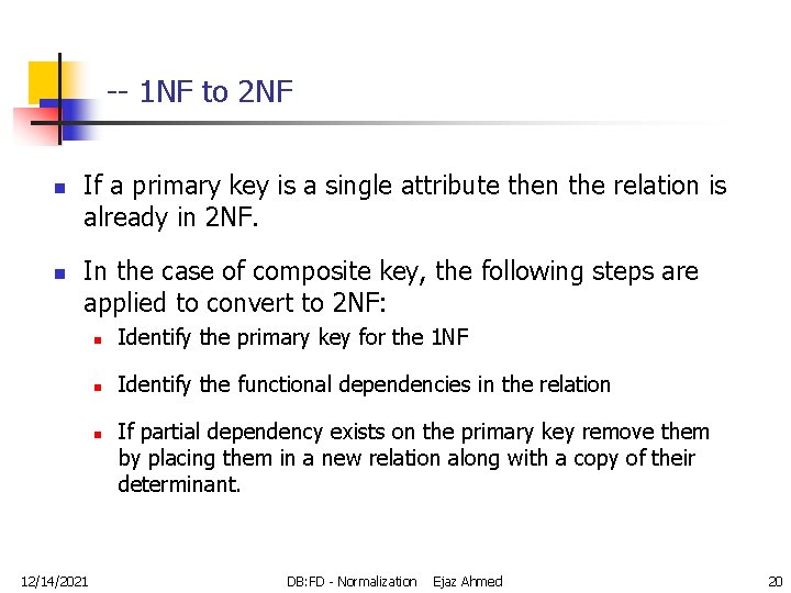 -- 1 NF to 2 NF n n If a primary key is a