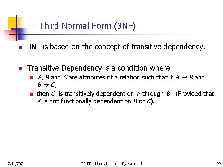 -- Third Normal Form (3 NF) n 3 NF is based on the concept