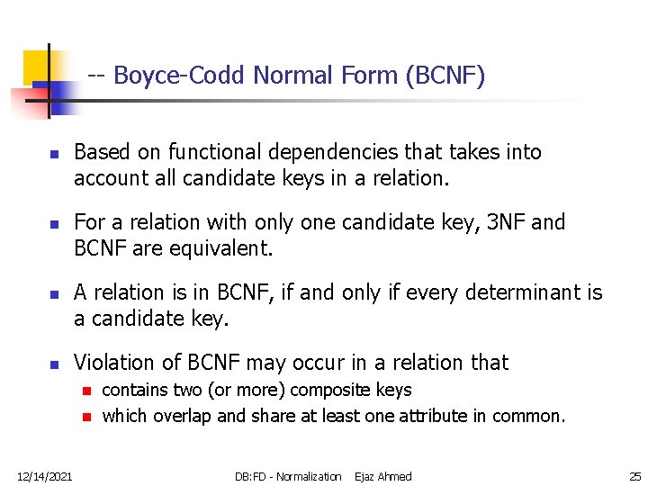 -- Boyce-Codd Normal Form (BCNF) n n Based on functional dependencies that takes into